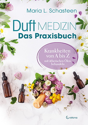 Duftmedizin - Das Praxisbuch